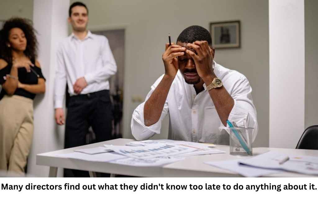 Many directors find out what they didn't know too late to do anything about it.